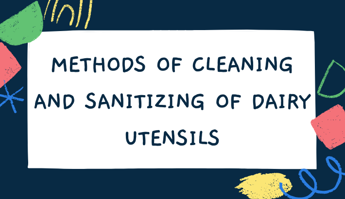 METHODS OF CLEANING AND SANITIZING OF DAIRY UTENSILS