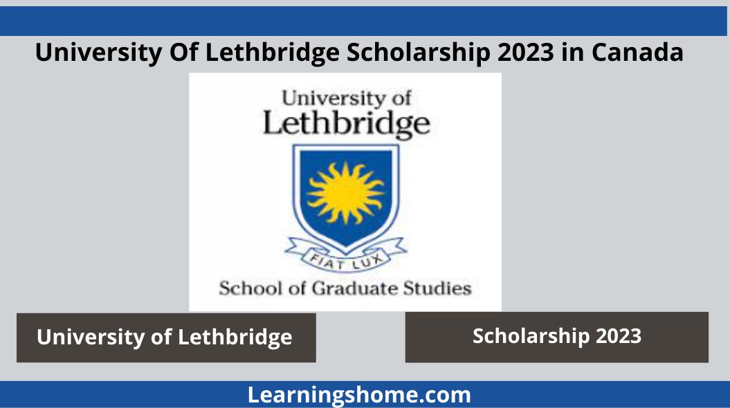 University Of Lethbridge Scholarship 2023 in Canada International Bursary, 2022-23 is open for International Students. The scholarship is for Undergraduate Programs