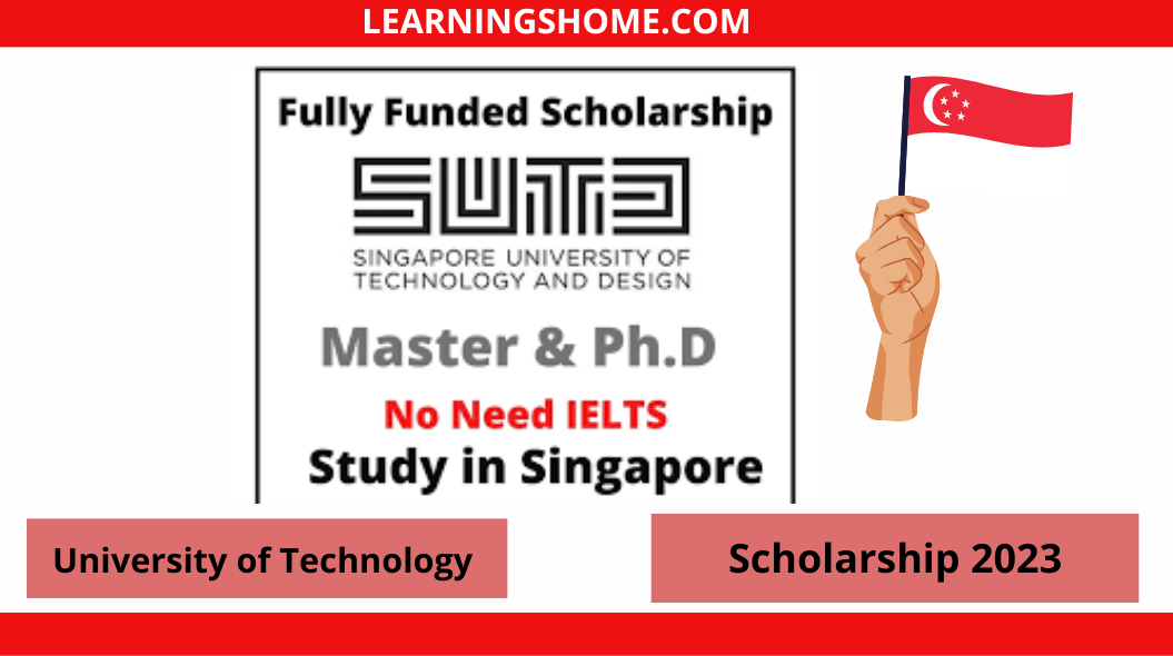 Singapore University of Technology Scholarship 2023 which is fully funded scholarship . Those applicants who are interested in Study in Full Time Undergraduate, Masters or PhD program
