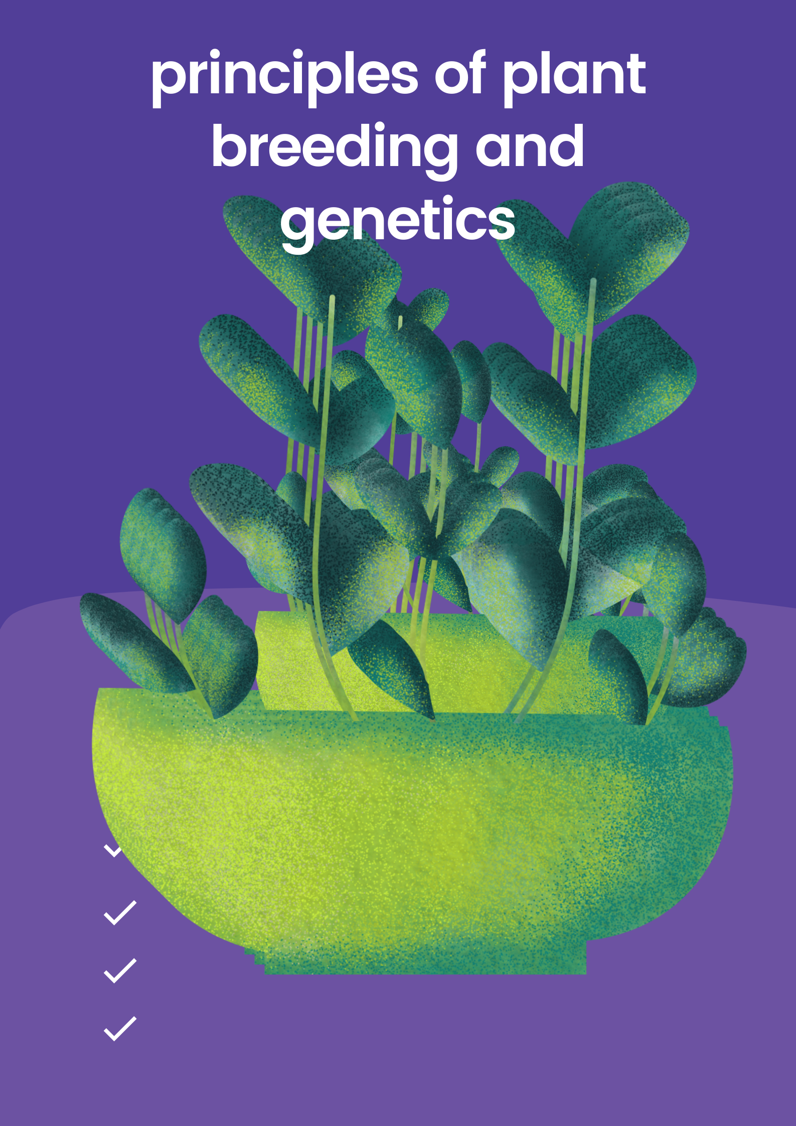  principles of plant breeding and genetics Seed from chosen half-sibs, which have been pollinated by irregular dust from the populace (implying that solitary the female parent is known and chosen, thus the expression "half-sib") is developed in replicated offspring lines with the end goal of choice