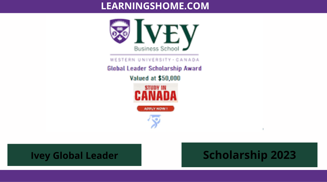 Ivey Global Leader Award Canada Fully funded MBA for is now open for all International Students. This scholarship is for master level program(s) in the field of Business