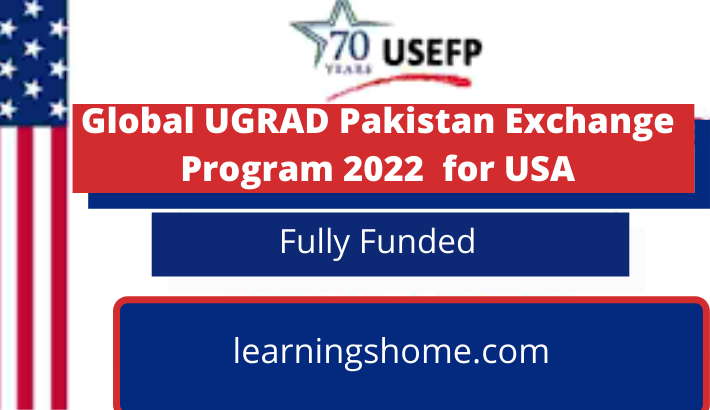 Global UGRAD Pakistan Exchange Program 2022 for USA| Fully Funded