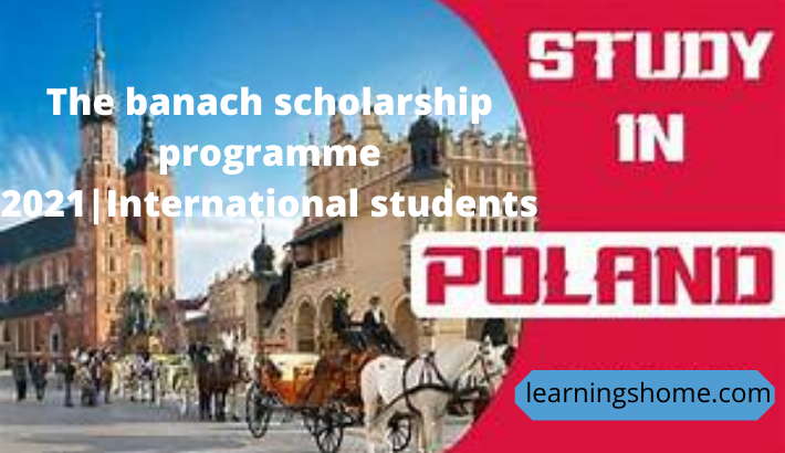 The banach scholarship programme 2021|International students