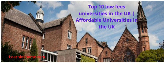 Top 10 low fees universities in the UK | Affordable Universities in the UK