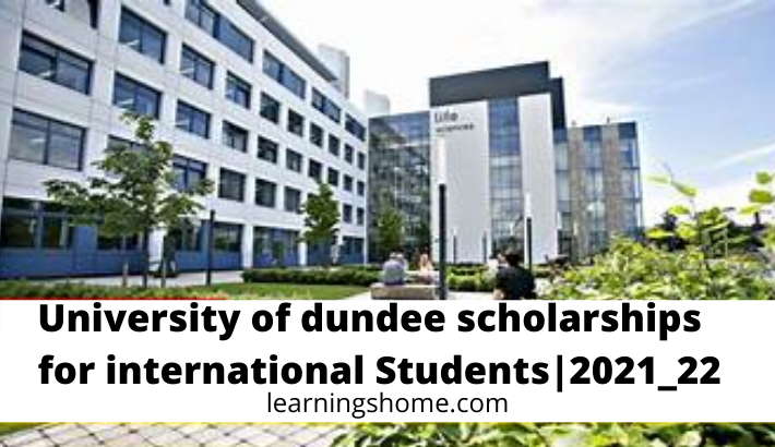 University of dundee scholarships  for international Students|2021_22