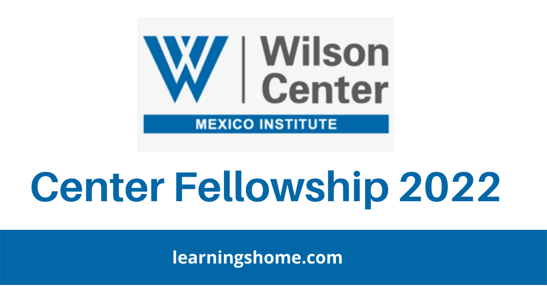 Woodrow Wilson Center Fellowship 2022 (Fully Funded)