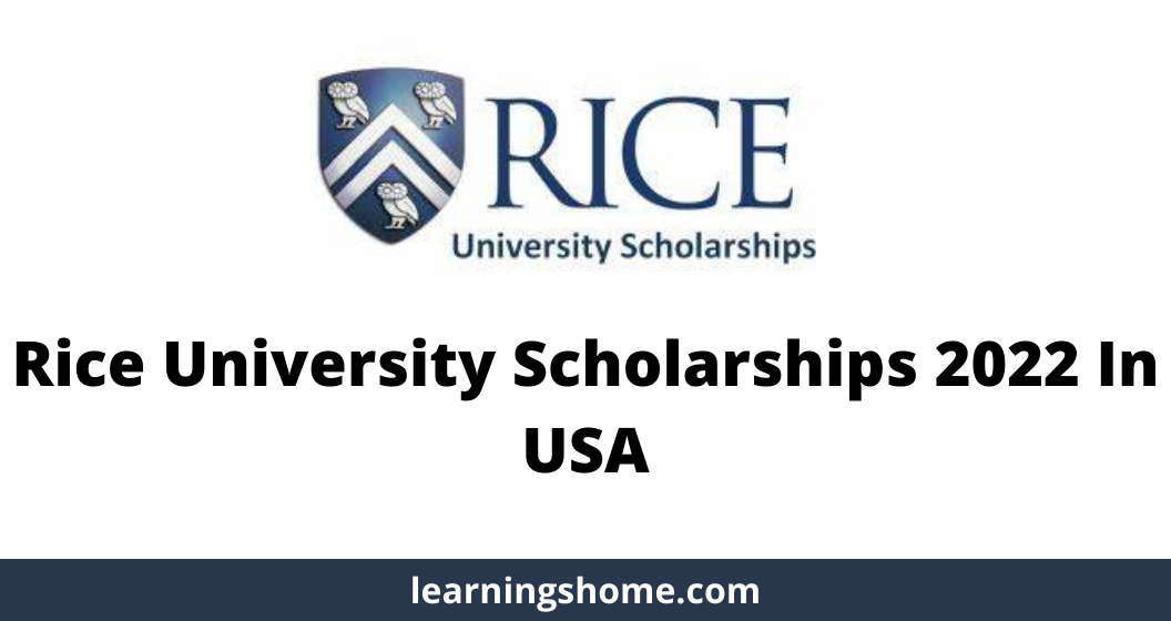 Rice University Scholarships 2022 In USA