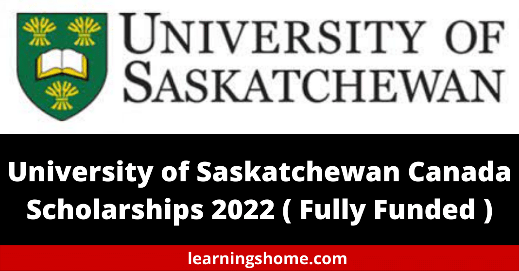 University of Saskatchewan Canada Scholarships 2022 ( Fully Funded )