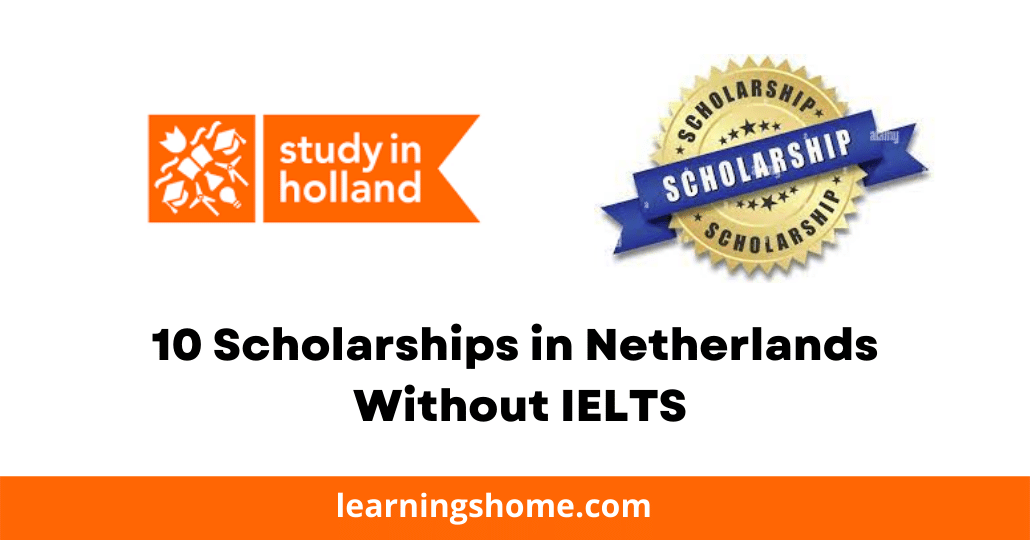 10 Scholarships in Netherlands Without IELTS
