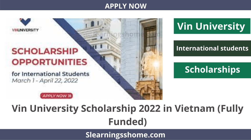 Vin University Scholarship 2022 in Vietnam (Fully Funded) Here is an opportunity for you through the Vin University.