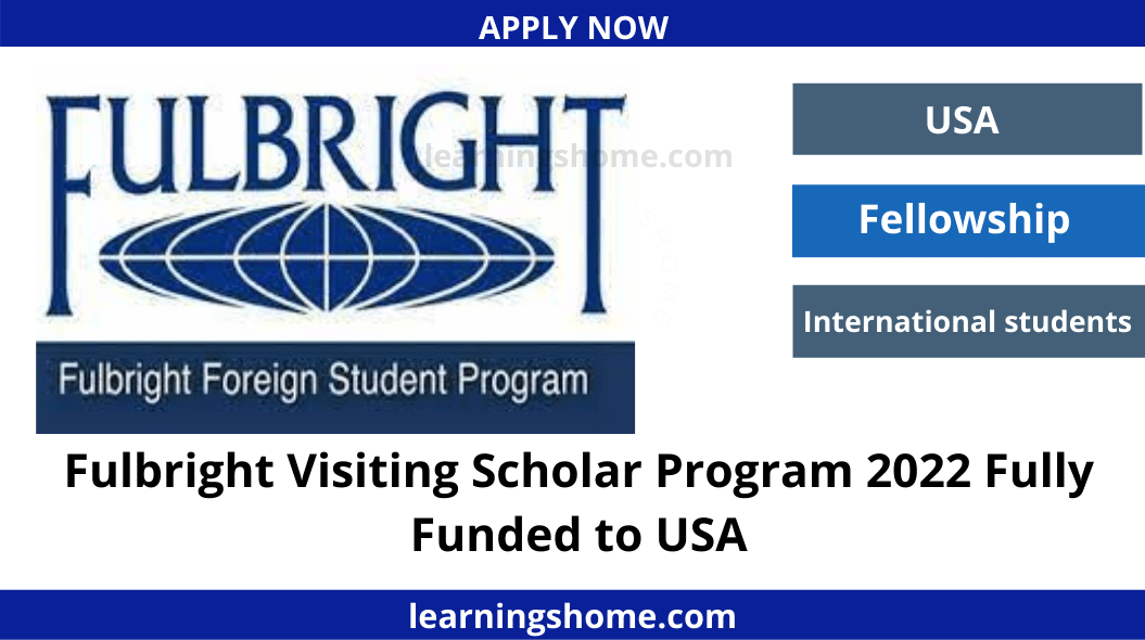 Fulbright Visiting Scholar Program 2022 Fully Funded to USA 2022: Applications are now being received for the Fulbright Visiting Scholar Program aimed at academic professionals