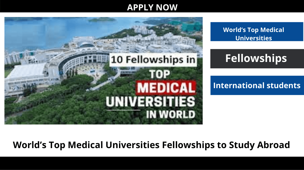 Fellowships to Study Abroad in the World’s Top Medical Universities: Study abroad and fulfill your dream of making a career as a medical science practitioner by getting yourself in one of the world’s best medical universities