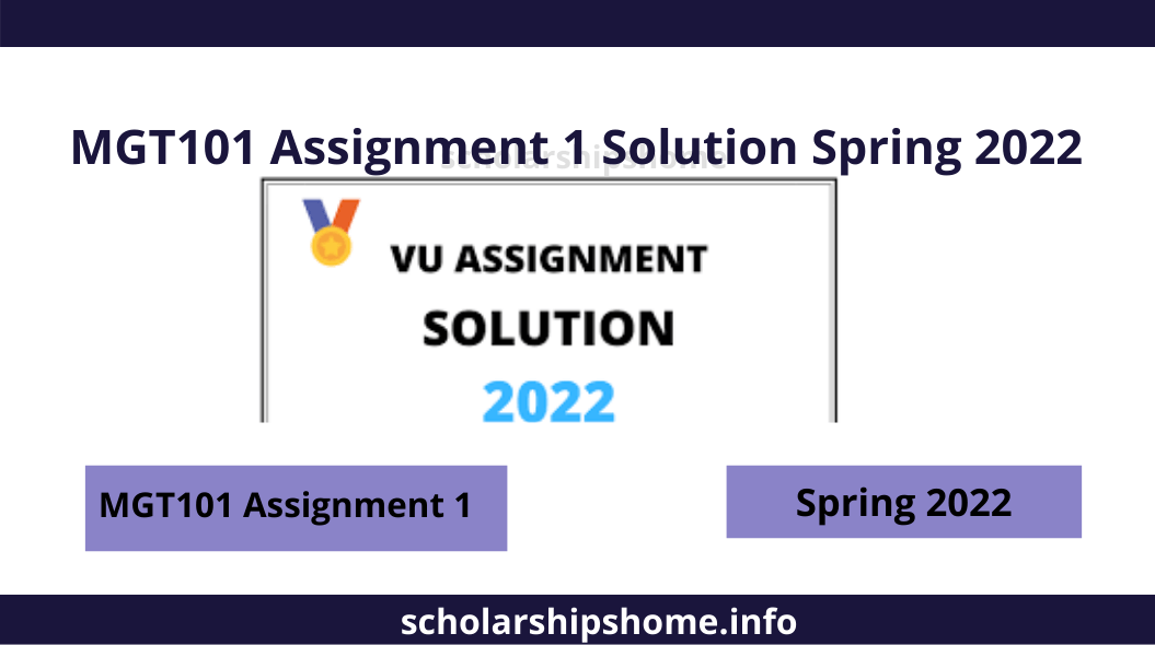 MGT101 Assignment 1 Solution in the spring of 2022: A grace period of 24 hours after the due date is usually available to overcome loading difficulties.