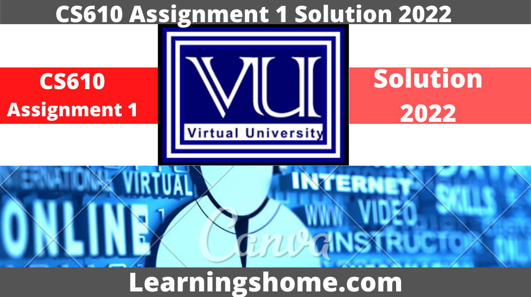 CS610 Assignment 1 Solution 2022