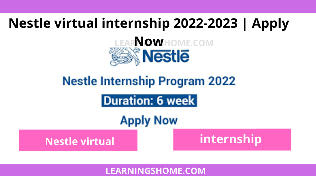 Nestle virtual internship 2022-2023 is now open. Nestle Company recently announced the 2022 Annual Nestle Internship