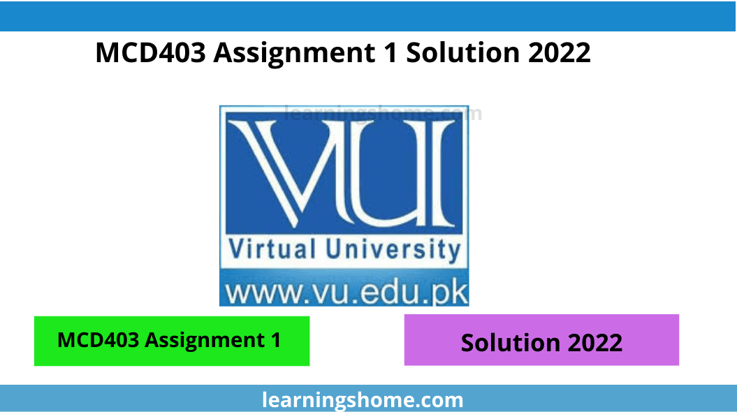 MCD403 Assignment 1 Solution 2022? then you visit the right site. Here MCD403 Assignment 1 Solution Spring 2022