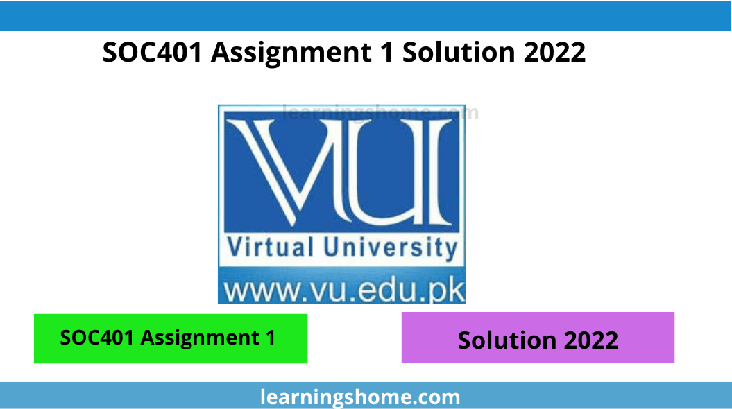 SOC401 Assignment 1 Solution 2022? then you visit the right site. Here is SOC401 Assignment 1 Solution Spring 2022