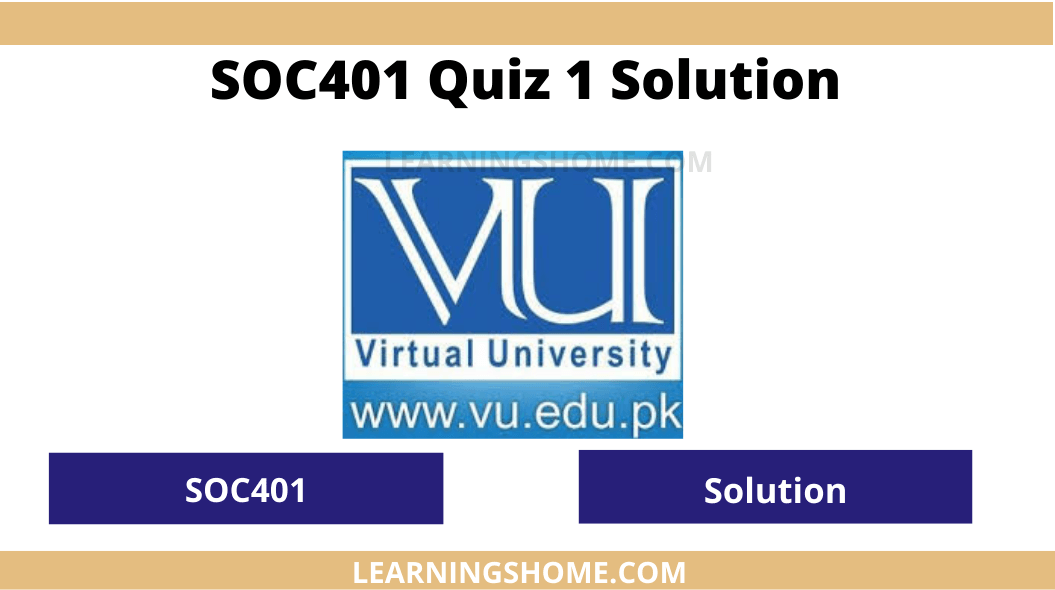 SOC401 Quiz 1 2022 Solution? then you visit the right website. Here is SOC401 Quiz 1 Solution 2022 Mega File.