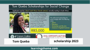 Tom Queba Scholarships 2022/23 for Social Change The Canon Collins Trust, in collaboration with the Tom Queba Memorial Fund, is inviting applications for scholarships for Masters and PhD