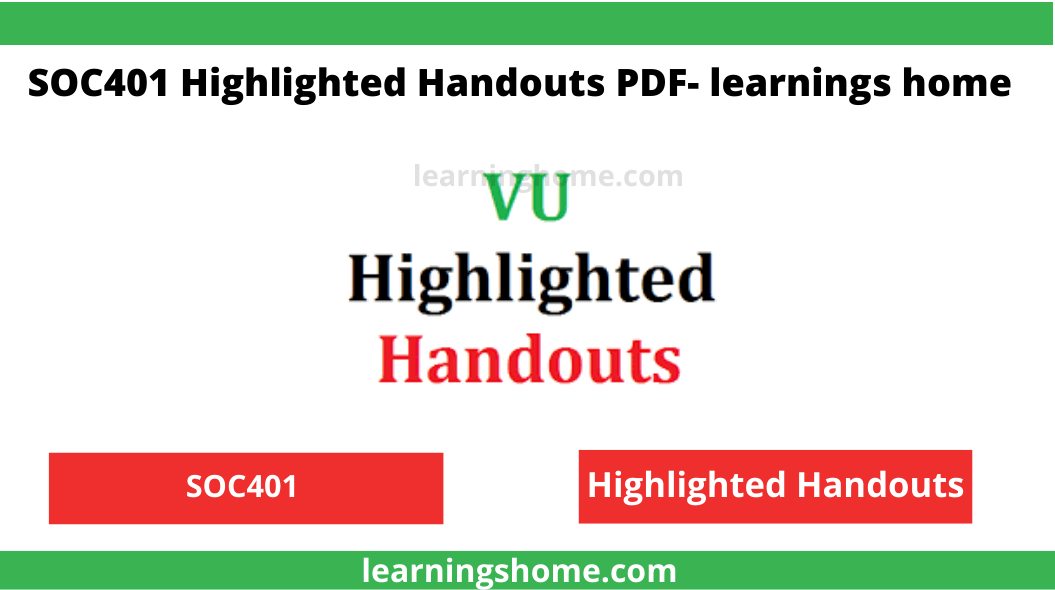 Most of the students looking at vu soc401 highlighted handouts pdf. Here you can download free and updated highlighted handouts.