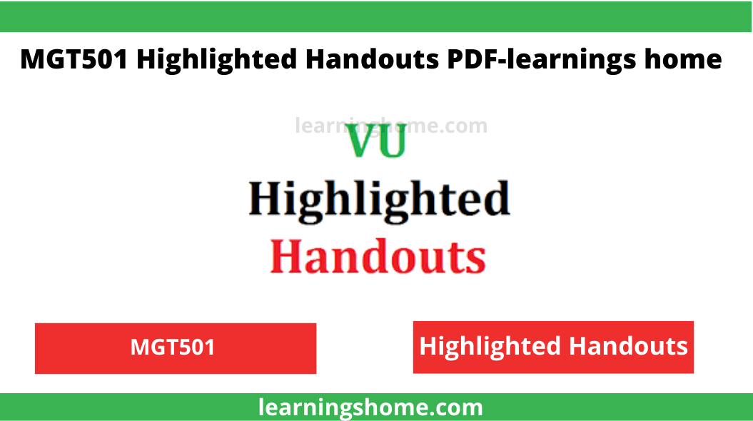 Most of the students looking at vu mgt501 highlighted handouts pdf. Here you can download free and updated highlighted handouts.