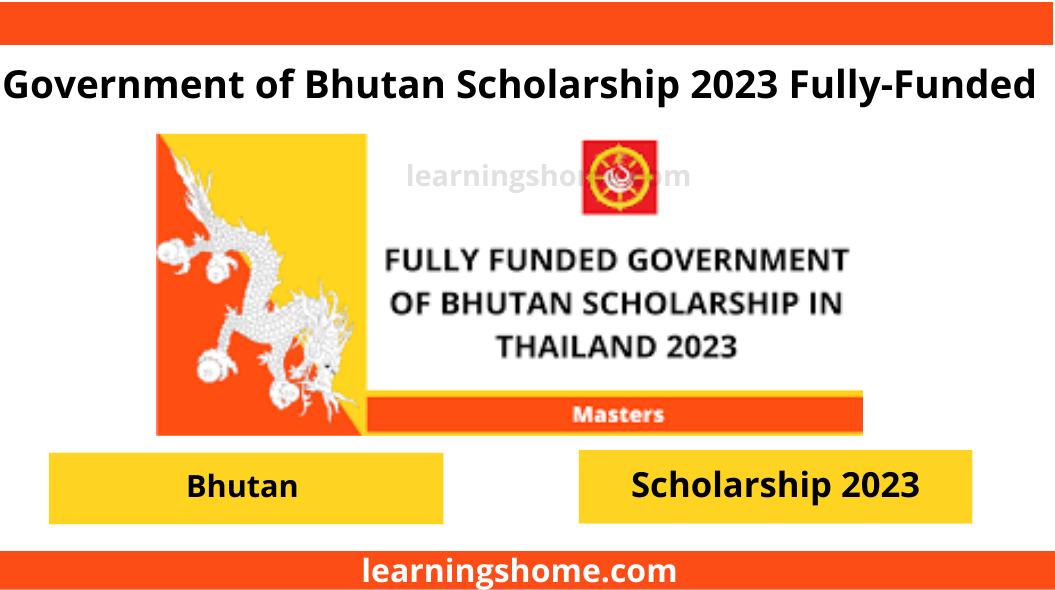 Government Bhutan Scholarship 2023-2024 full scholarship for international students. This scholarship is only offered for masters courses.