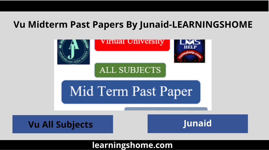 Vu Midterm Past Papers By Junaid: VU past papers for the Mid Term are an excellent source for the preparation of Mid Term Papers in a short time.