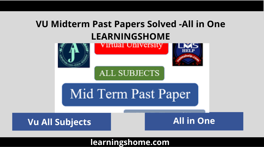 VU Midterm Past Papers Solved  All the materials of we provide vu midterm papers are solved and cover essential topics, MCQs, and questions with their answers.