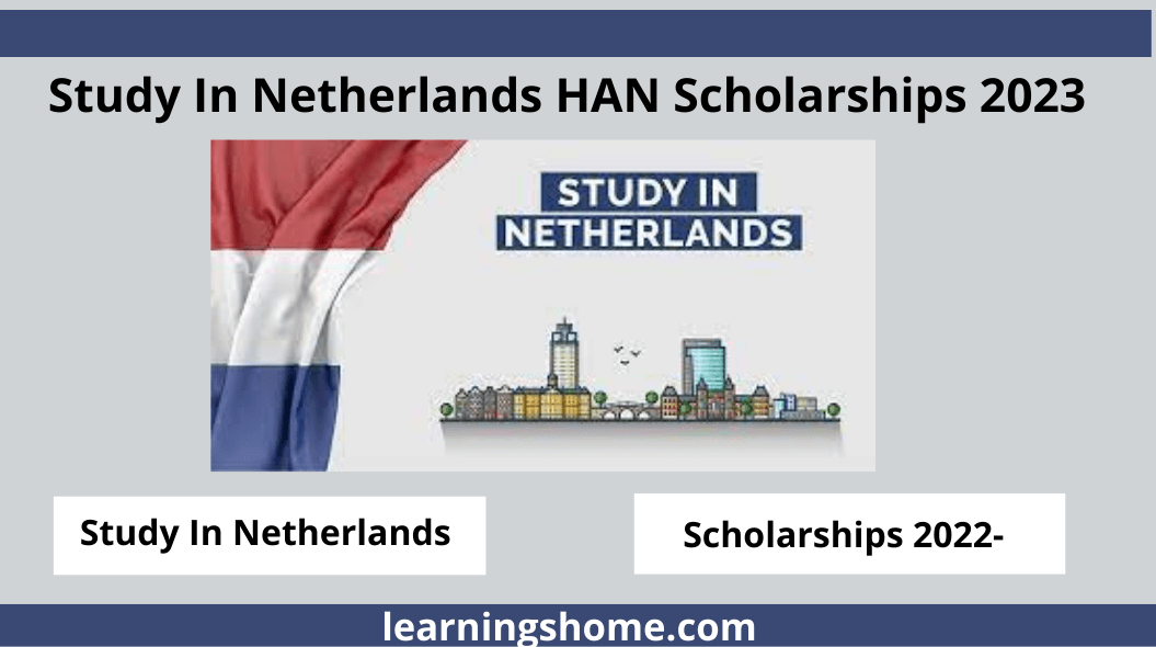 Study In Netherlands HAN Scholarships 2023 . The program is offered by HAN University in cooperation with the Dutch Ministry of Education,