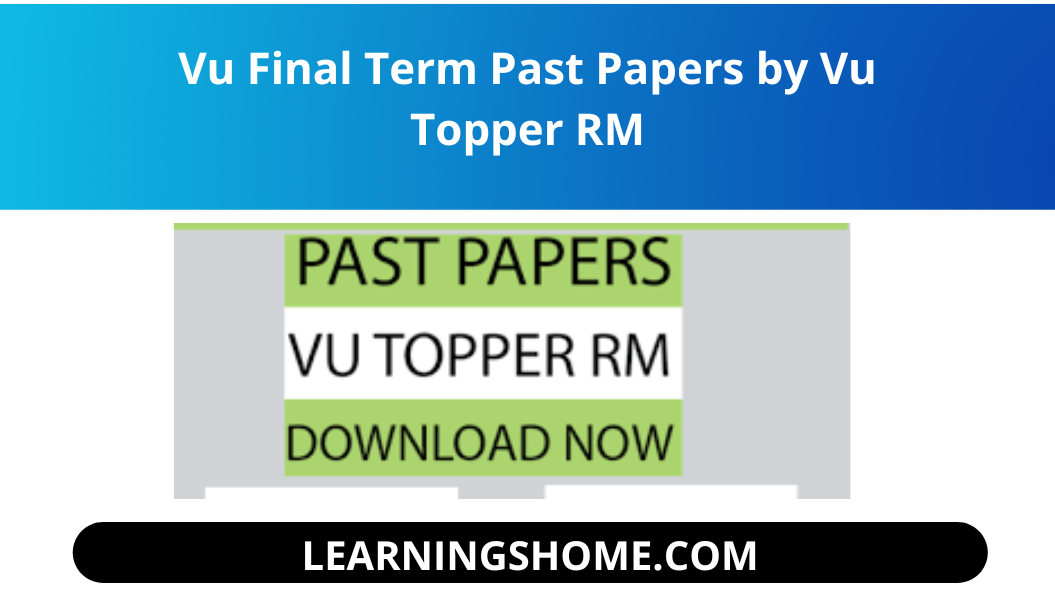 Vu Final Term Past Papers by Vu Topper RM: Moaaz Siddique is a brilliant student of Virtual University of Pakistan and completed his Masters in Computer Science