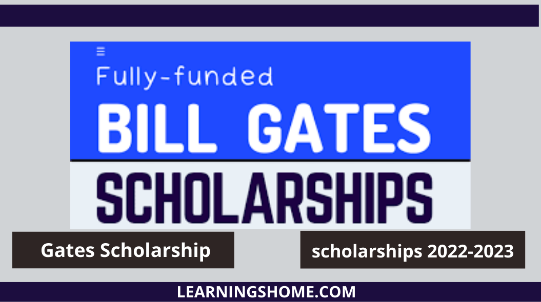 The Gates Scholarship Program 2022/23: Funded by the Bill & Melinda Gates Foundation Scholarship , the Gates Scholarship 2022/23 program