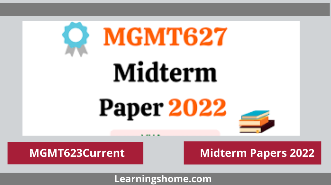 MGMT627 Current Midterm Papers 2022? If yes, then you are on the right page. Here are MGMT627 Current Papers 2022. MGMT627 Midterm