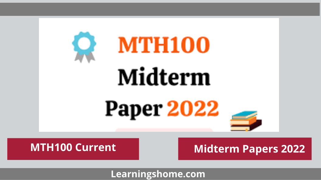 MTH100 Current Midterm Papers 2022? If yes, then you are on the right page. Here are MTH100 Current Papers 2022. MTH100 Midterm Past Papers 2022