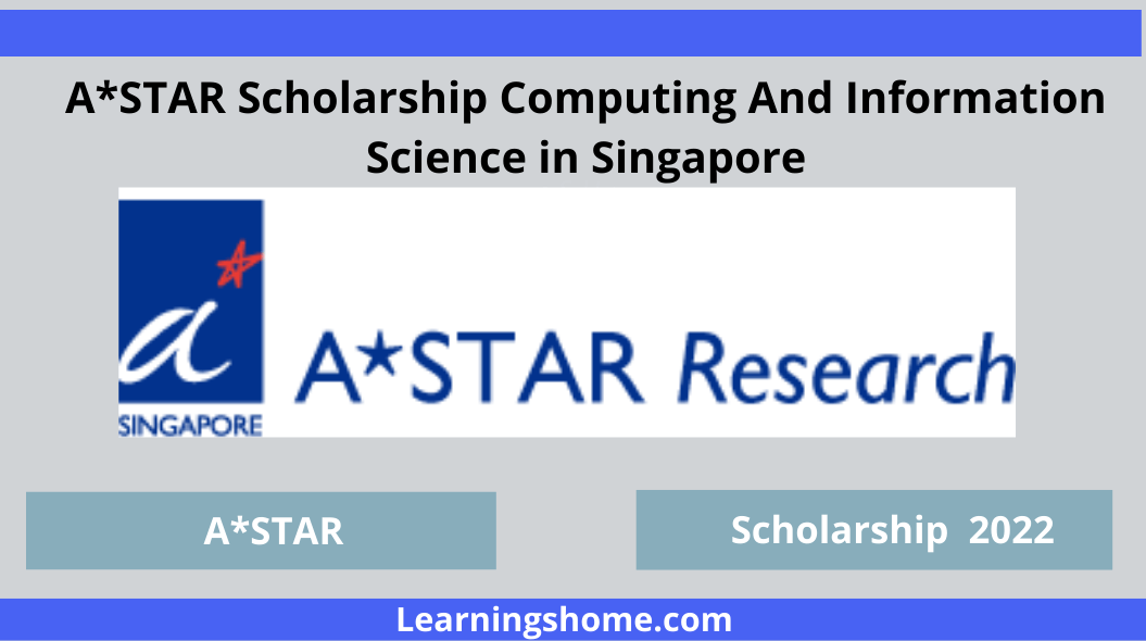 A*STAR Scholarship Program in Computing and Information Science. The ACIS Scholarship aims to attract top talent to study PhD in Computing and Information Science (CIS) at top educational institutions in Singapore.