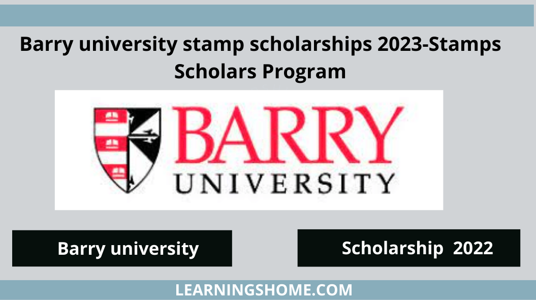 Barry university stamp scholarships 2023 Barry University partners with the Stamps Scholars Program to award multi-year scholarships to help motivated and talented students