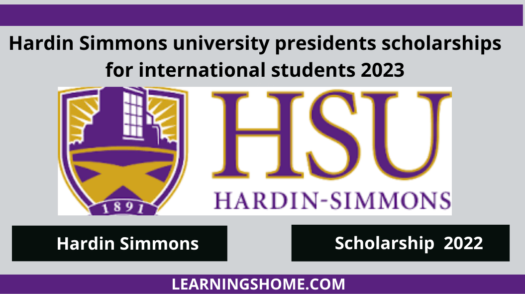 Hardin Simmons university presidents scholarships for international students are now open. International and domestic students are welcome to apply for the Hardin-Simmons Undergraduate Scholarship