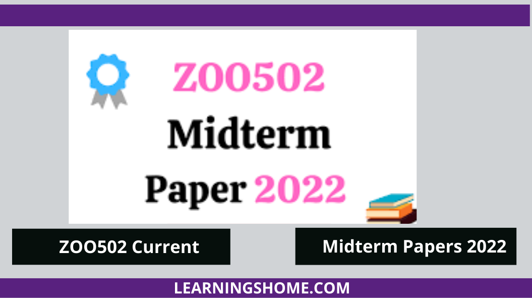 ZOO502 Current Midterm Papers 2022? If yes, then you are on the right page. Here are ZOO502 Current Papers 2022. ZOO502 Midterm Past Papers 2022