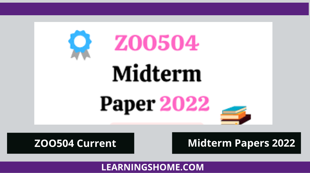 ZOO504 Current Midterm Papers 2022? If yes, then you are on the right page. Here are ZOO504 Current Papers 2022. ZOO504 Midterm Past Papers 2022
