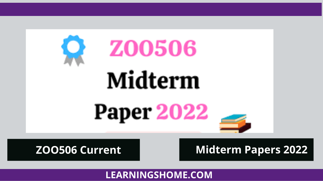 ZOO506 Current Midterm Papers 2022? If yes, then you are on the right page. Here are ZOO506 Current Papers 2022. ZOO506 Midterm Past Papers 2022