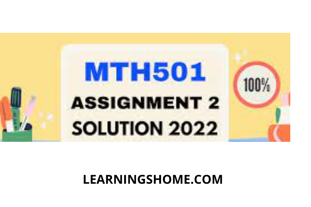 MTH501 Assignment 2 Solution 2022? then you are visiting the right page. Here is the solution to MTH501 Assignment #2 for 2022