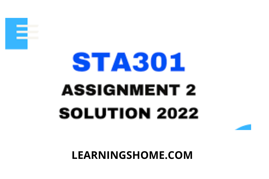 STA301 Assignment 2 Solution Spring 2022? then you are visiting the right page. Here is the solution of STA301 Task 2 2022