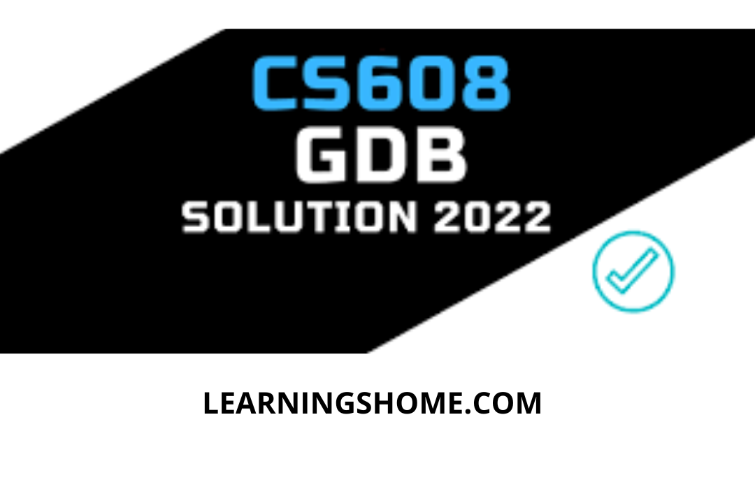 CS608 GDB Solution Spring 2022File? then you are visiting the right page. We provide perfect complete CS608 GDB Solution Spring 2022 PDF