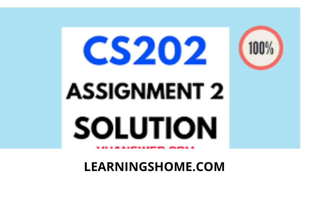 CS202 Assignment 2 Solution Spring 2022? then you are visiting the right page. Here is the solution to CS202 Problem #2 for 2022