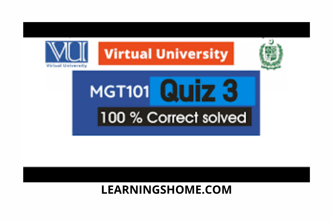 MGT101 Quiz 3 Solution 2022? then you visit the right site. Here are MGT101 Quiz 3 Solution 2022 Mega Files