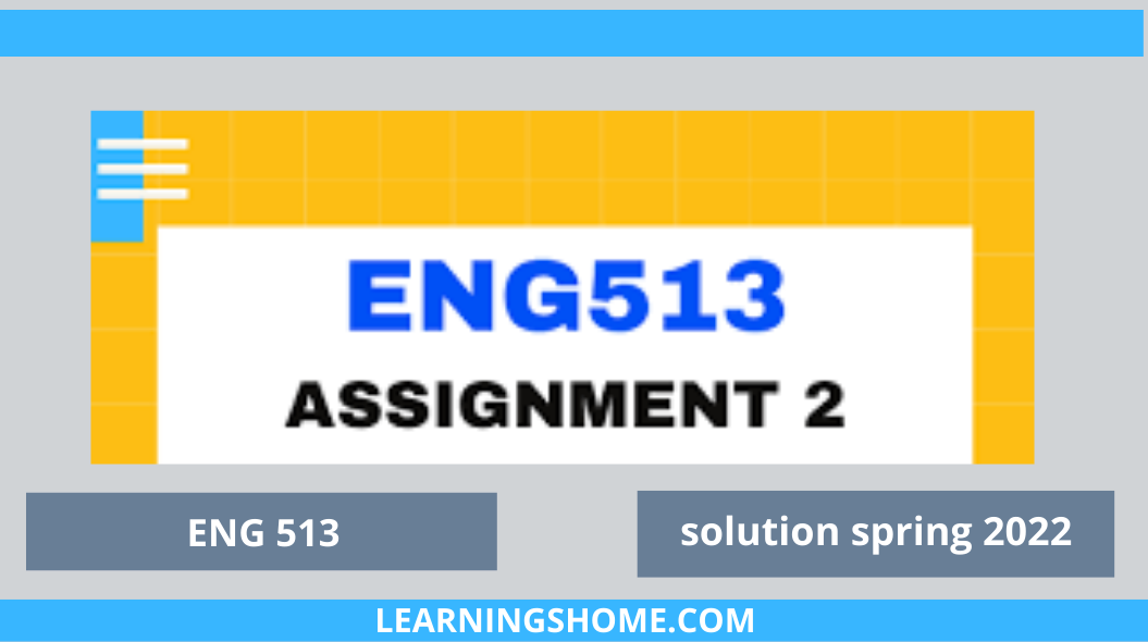 ENG513 GDB Solution 2022? then you are visiting the right page. We provide perfect complete solution of ENG513 GDB Spring 2022.