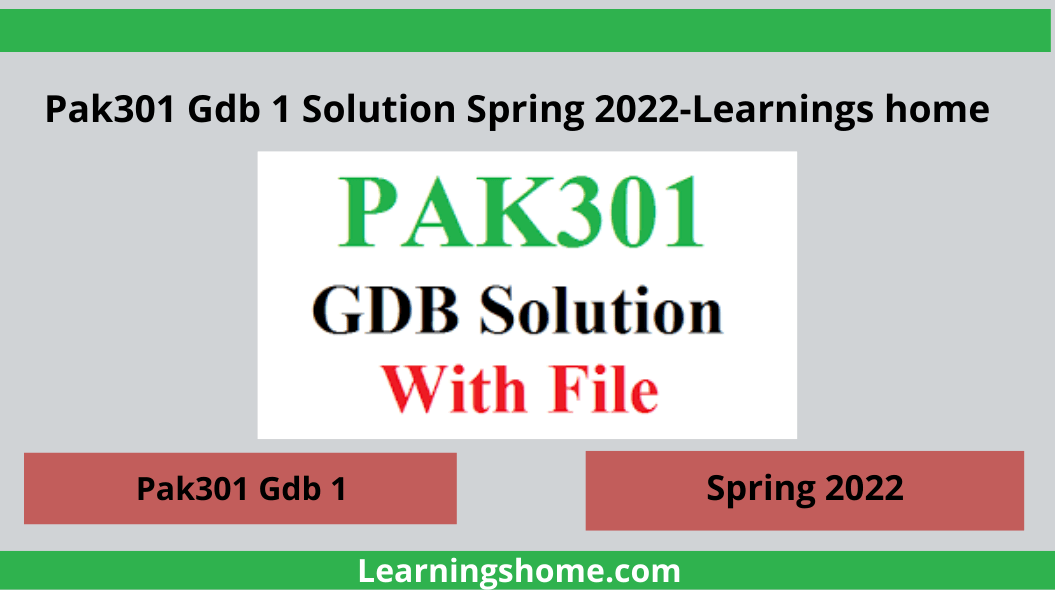 Pak301 Gdb 1 Solution Spring 2022-Learnings home. All students are informed that they will post their comments on the GDB link. Comments for GDB