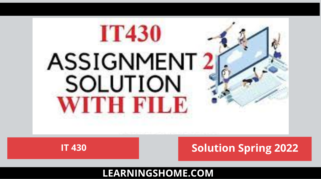 IT430 ASSIGNMENT 2 SOLUTION FALL 2022, IT430 ASSIGNMENT 2 SOLUTION 2022, IT430 ASSIGNMENT 2 SOLUTION FALL 2022, IT430 ASSIGNMENT 2 SOLUTION 2022, IT430 ASSIGNMENT 2 SOLUTION SPRING 2022