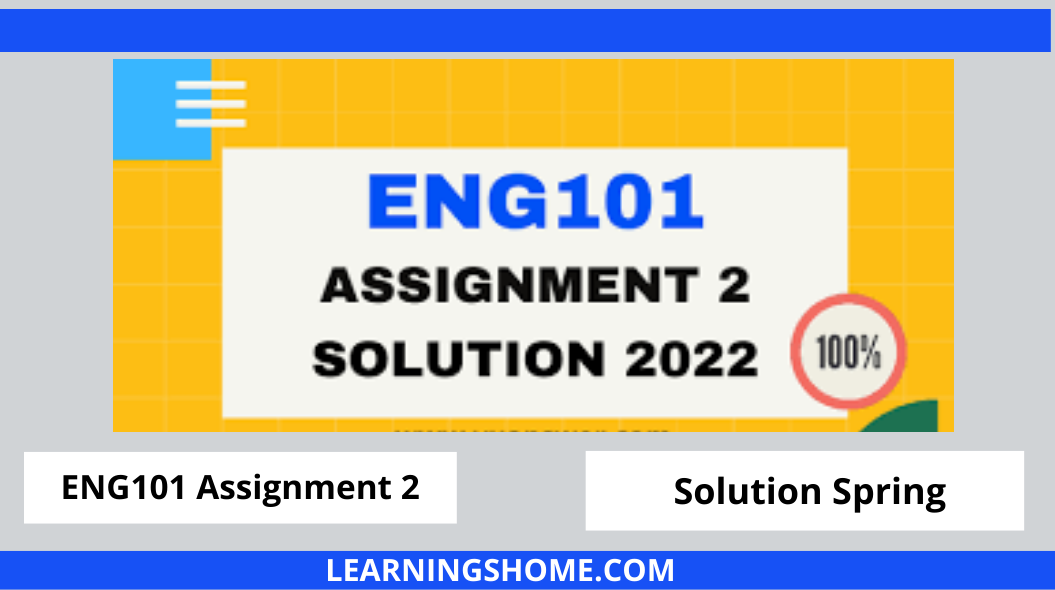 ENG101 Assignment 2 Solution Spring 2022, eng101 assignment 2 solution 2022, eng101 assignment 2, eng101 assignment solution 2022, eng101 assignment solution 2022.