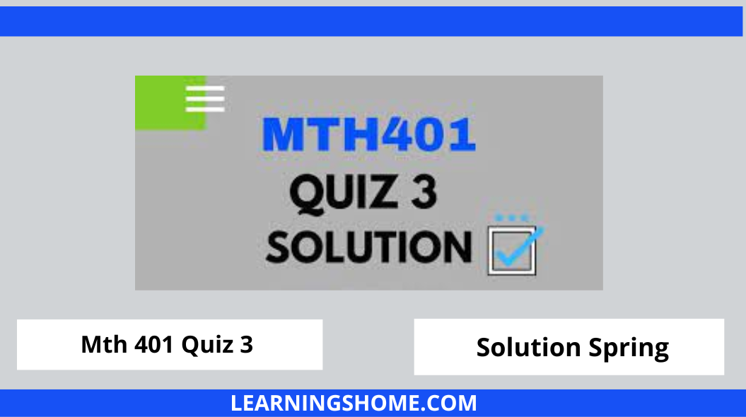 MTH401 Quiz 3 2022 PDF Solution? then you visit the right site. Here are MTH401 Quiz 3 Solution 2022 Mega Files