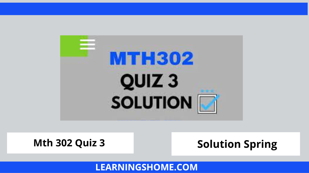 MTH302 Quiz 3 2022 PDF Solution? then you visit the right site. Here are MTH302 Quiz 3 Solution 2022 Mega Files.